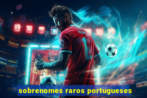 sobrenomes raros portugueses